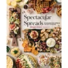 Spectacular Spreads: 50 Amazing Food Spreads For Any Occasion Book